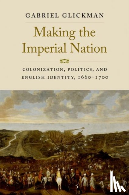 Glickman, Gabriel - Making the Imperial Nation