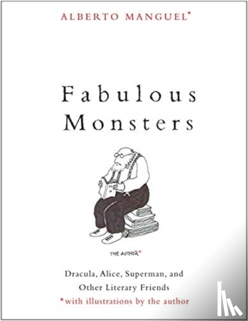 Manguel, Alberto - Fabulous Monsters