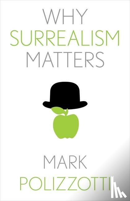 Polizzotti, Mark - Why Surrealism Matters