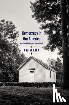 Kahn, Paul W. - Democracy in Our America