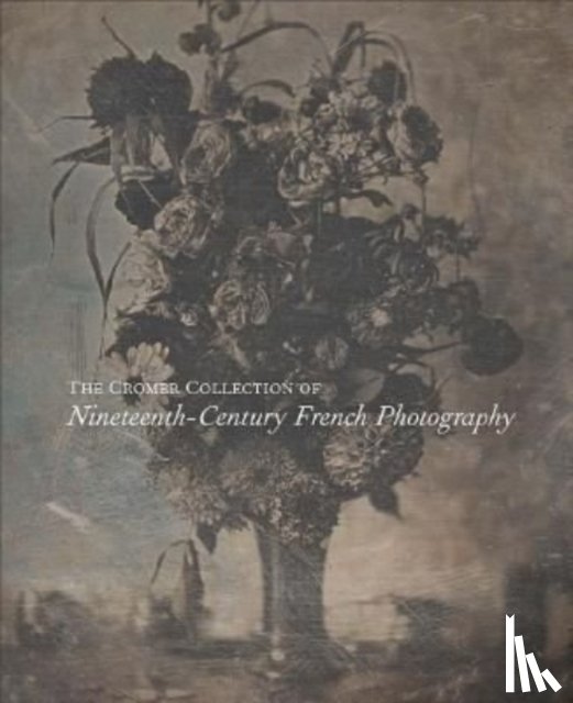 SHANNON, HEATHER A - The Cromer Collection of Nineteenth-Century French Photography
