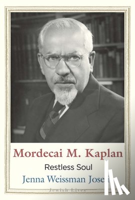 Joselit, Jenna Weissman - Mordecai M. Kaplan