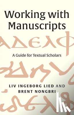 Lied, Liv Ingeborg, Nongbri, Brent - Working with Manuscripts