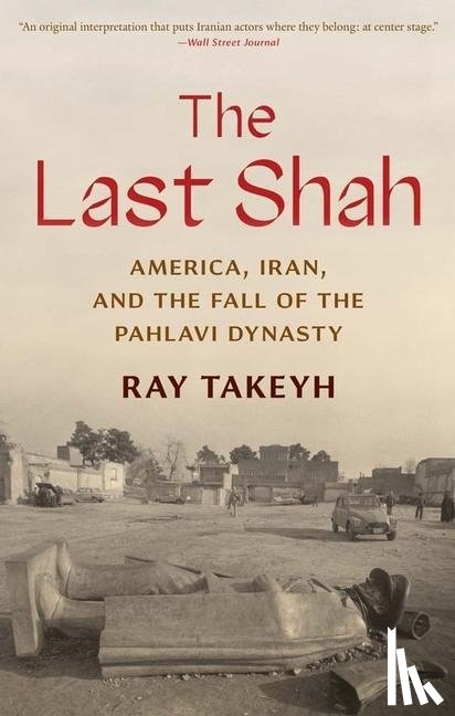 Takeyh, Ray - The Last Shah