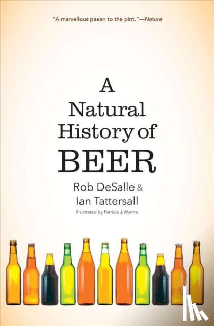 DeSalle, Rob, Tattersall, Ian - A Natural History of Beer