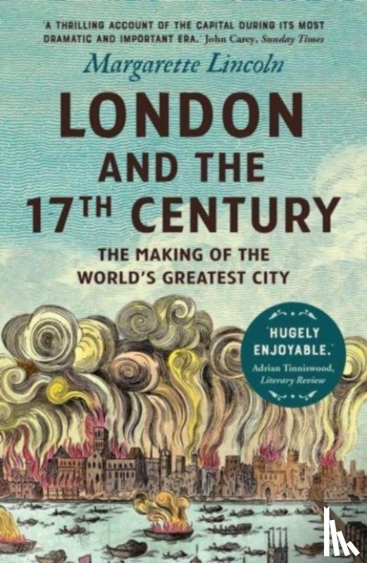 Lincoln, Margarette - London and the Seventeenth Century