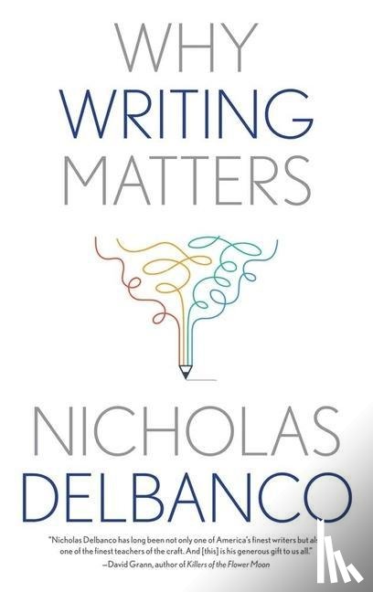 Delbanco, Nicholas - Why Writing Matters