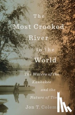 Coleman, Jon T. - The Most Crooked River in the World