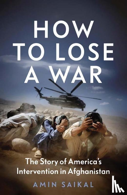 Saikal, Amin - How to Lose a War