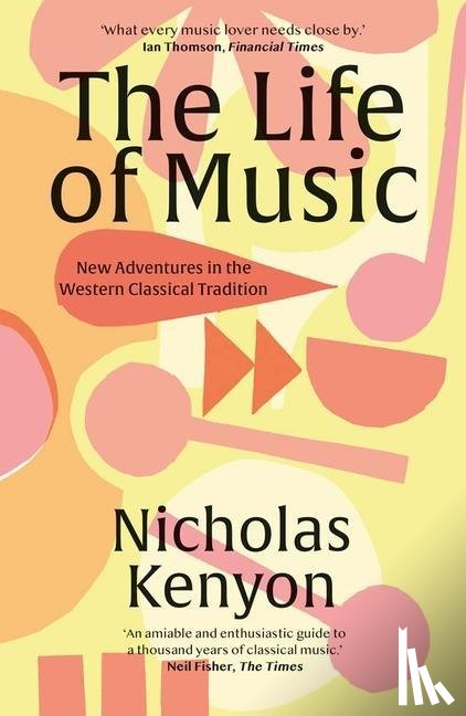 Kenyon, Nicholas - The Life of Music