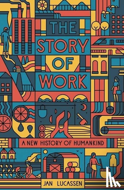 Lucassen, Jan - The Story of Work