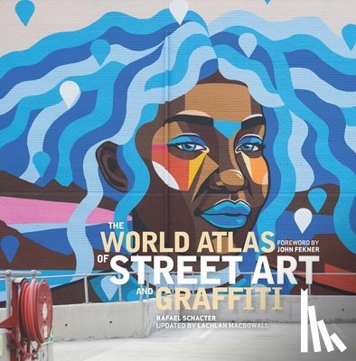 Schacter, Rafael, Macdowall, Lachlan - Schacter, R: World Atlas of Street Art and Graffiti
