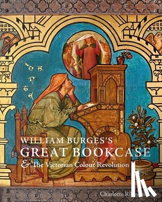 Ribeyrol, Charlotte - William Burges's Great Bookcase and The Victorian Colour Revolution