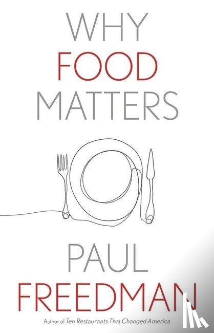 Freedman, Paul - Why Food Matters