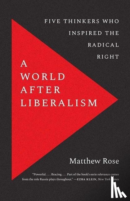 Rose, Matthew - A World after Liberalism