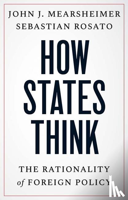 Mearsheimer, John J., Rosato, Sebastian - How States Think