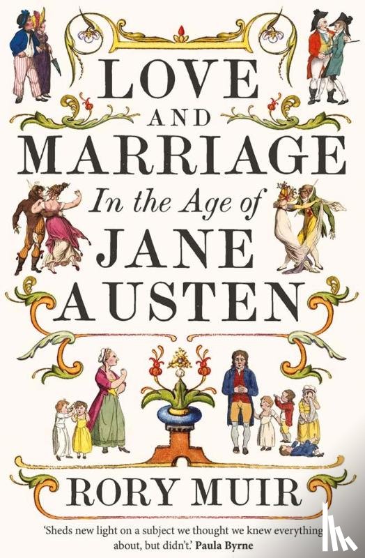 Muir, Rory - Love and Marriage in the Age of Jane Austen