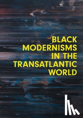  - Black Modernisms in the Transatlantic World
