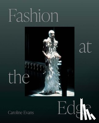 Evans, Caroline - Fashion at the Edge