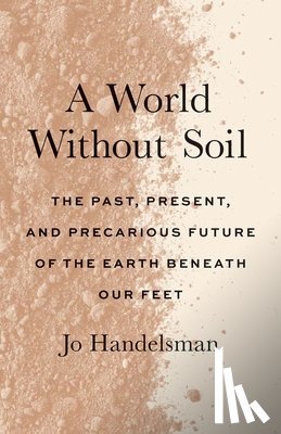 Handelsman, Jo - A World Without Soil