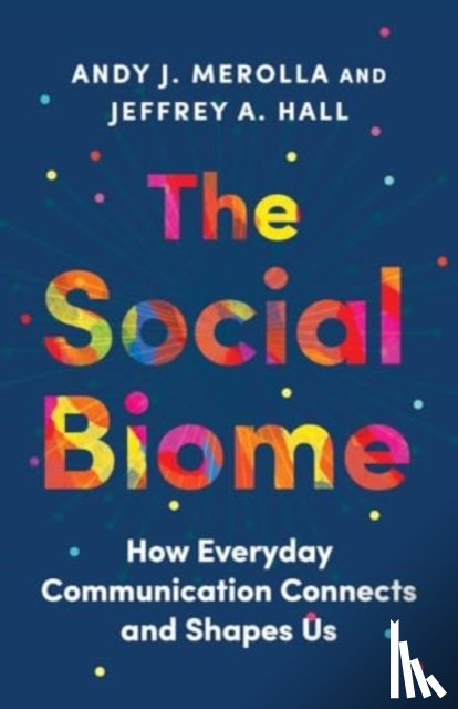 Merolla, Andy J., Hall, Jeffrey A. - The Social Biome