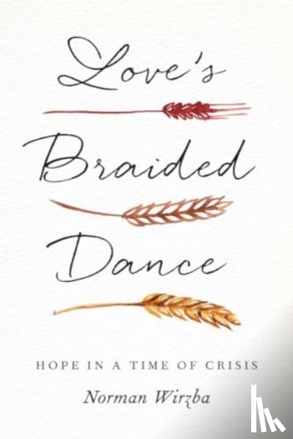 Wirzba, Norman - Love's Braided Dance