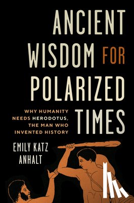 Anhalt, Emily Katz - Ancient Wisdom for Polarized Times