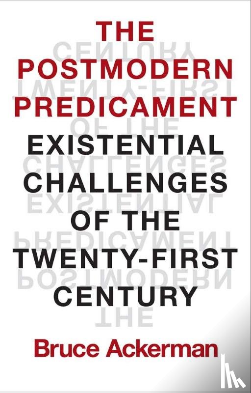 Ackerman, Bruce - The Postmodern Predicament