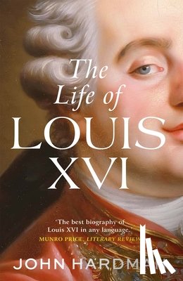 Hardman, John - The Life of Louis XVI