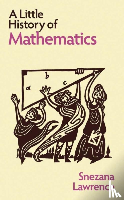 Lawrence, Snezana - A Little History of Mathematics