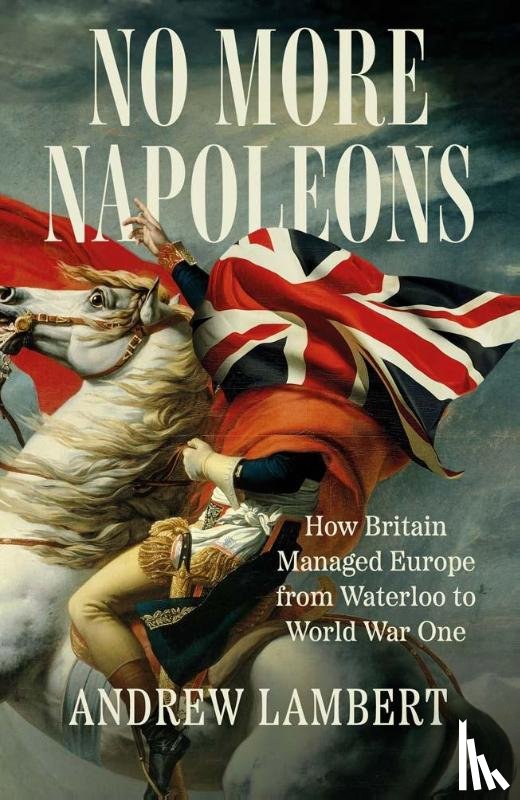 Lambert, Andrew - No More Napoleons