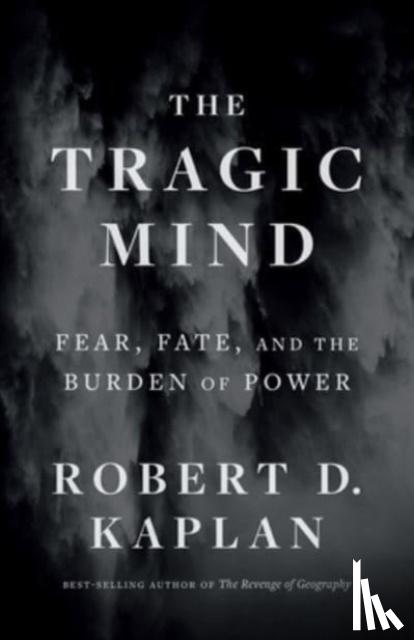 Kaplan, Robert D. - The Tragic Mind