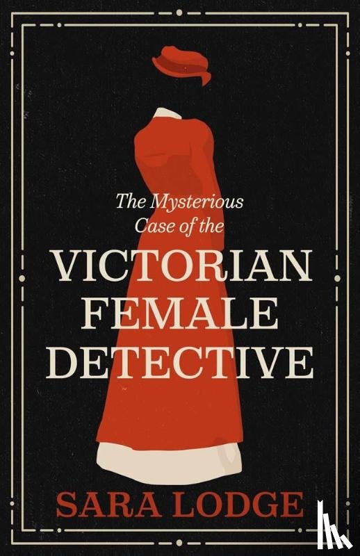 Lodge, Sara - The Mysterious Case of the Victorian Female Detective
