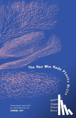 Bose, Jagadish Chandra - The Man Who Made Plants Write