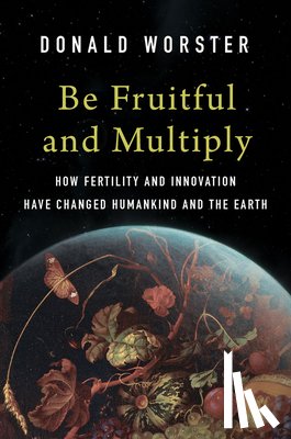 Worster, Donald - Be Fruitful and Multiply