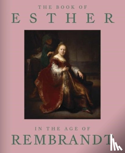 Rapoport, Abigail - The Book of Esther in the Age of Rembrandt