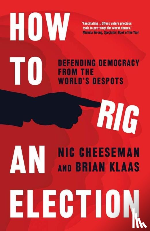 Cheeseman, Nic, Klaas, Brian - How to Rig an Election