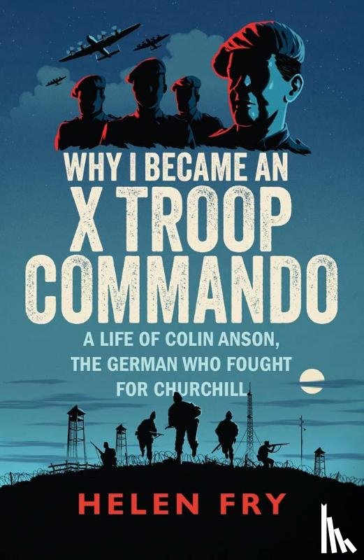 Fry, Helen - Why I Became an X Troop Commando