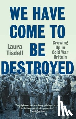 Tisdall, Laura - We Have Come to Be Destroyed