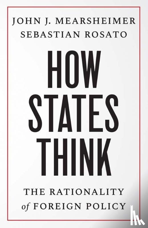 Mearsheimer, John J., Rosato, Sebastian - How States Think