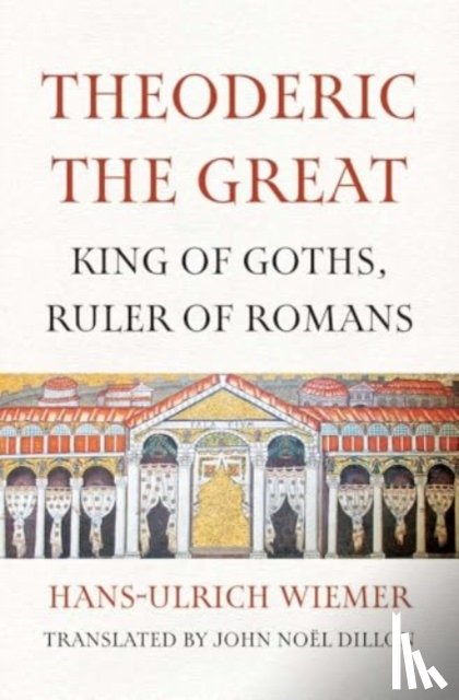 Wiemer, Hans-Ulrich - Theoderic the Great