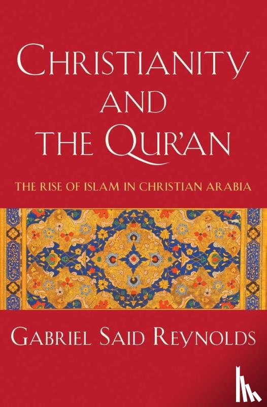 Reynolds, Gabriel Said - Christianity and the Qur'an