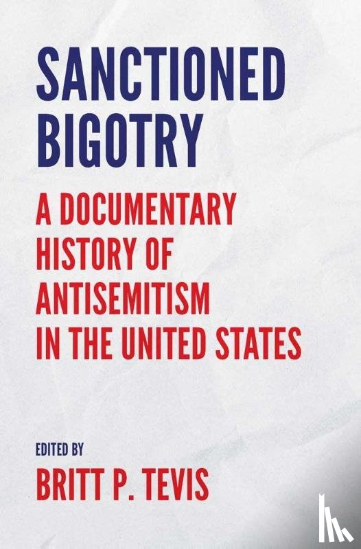  - Sanctioned Bigotry – A Documentary History of Antisemitism in the United States