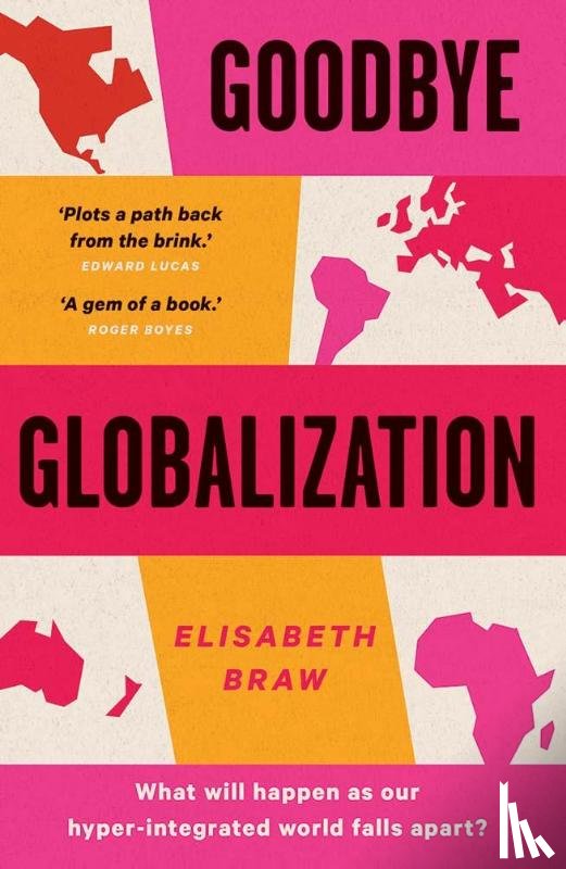 Braw, Elisabeth - Goodbye Globalization