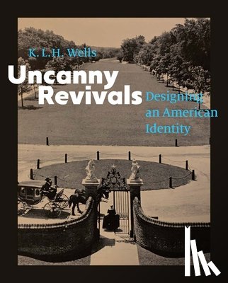 Wells, K. L. H. - Uncanny Revivals