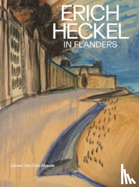 Van Den Abeele, Lieven - Erich Heckel in Flanders