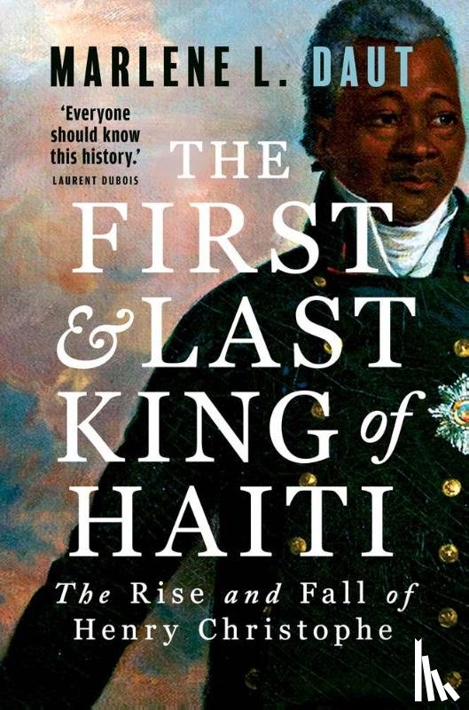 Daut, Marlene L - The First and Last King of Haiti