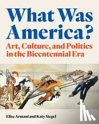 Armani, Elise, Siegel, Katy - What Was America?