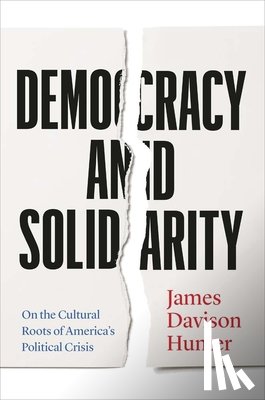 Hunter, James Davison - Democracy and Solidarity