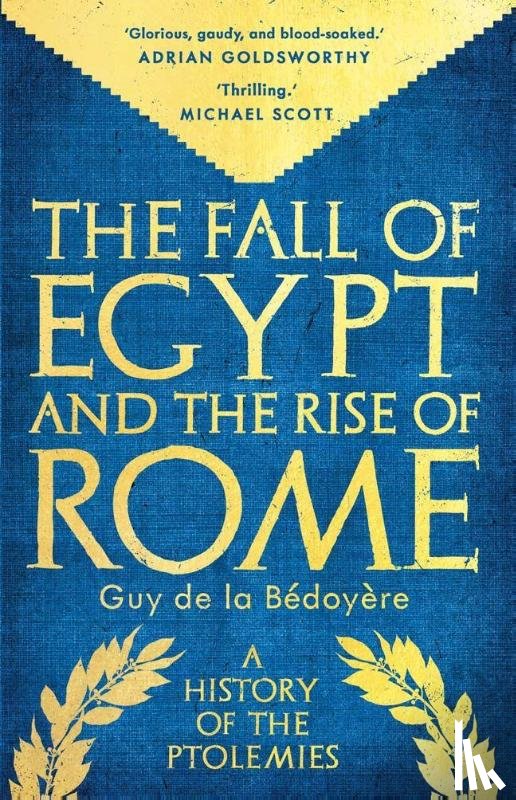 de la Bedoyere, Guy - The Fall of Egypt and the Rise of Rome
